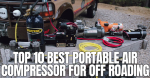 How Are These The Best 12 Volt Air Compressor For Off Road?